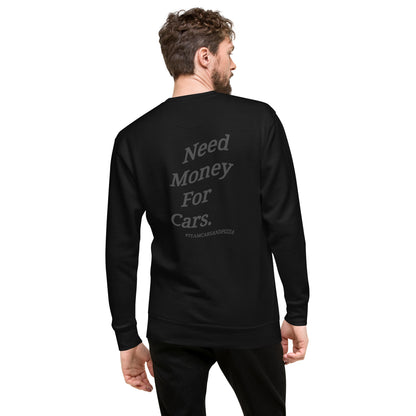 Need Money For Cars Unisex Sweatshirt