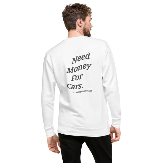 Need Money For Cars Unisex Sweatshirt