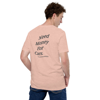Need Money For Cars Unisex T-Shirt